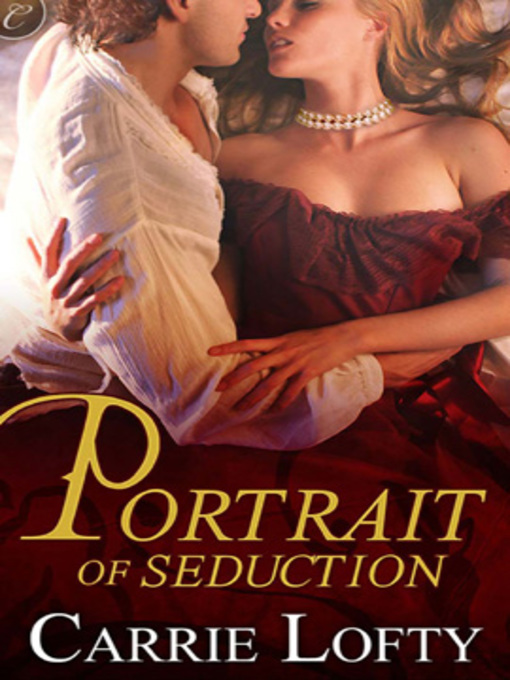 Title details for Portrait of Seduction by Carrie Lofty - Available